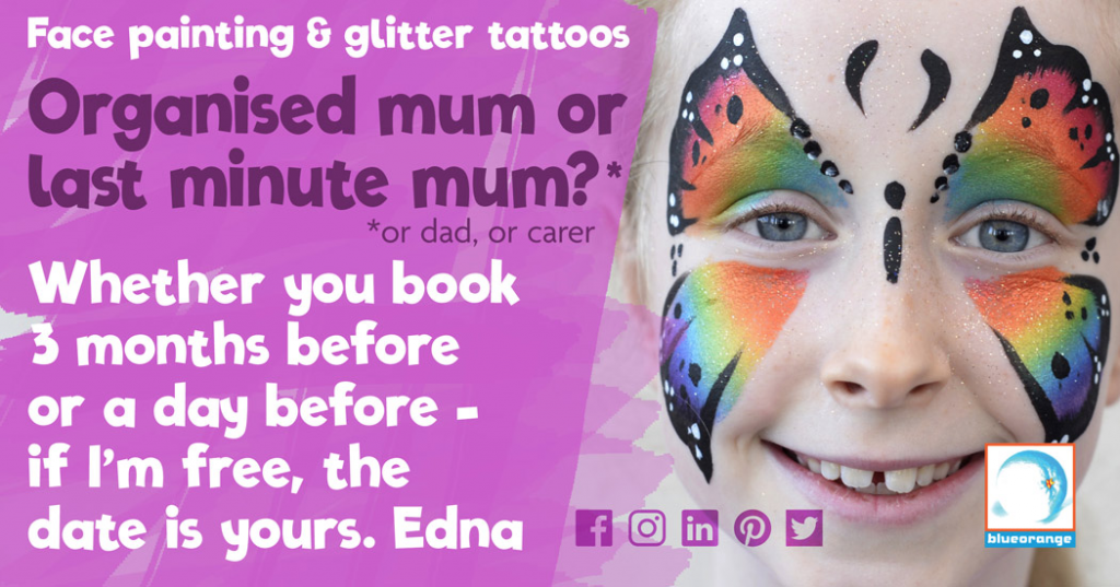 Book us for face painting & glitter tattoos – whether you’re an organised mum or last minute mum